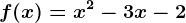 f(x)=x^2-3x-2