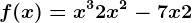f(x)=x^3+2x^2-7x+2