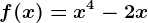 f(x)=x^4-2x