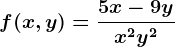 f(x,y)=\frac5x-9yx^2+y^2