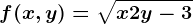 f(x,y)=\sqrtx+2y-3