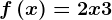 f\left ( x \right )=2x+3