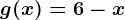 g(x)=6-x