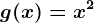 g(x)=x^2