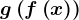 g\left ( f\left ( x \right ) \right )