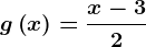 g\left ( x \right )=\fracx-32