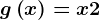 g\left ( x \right )=x+2