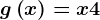 g\left ( x \right )=x+4