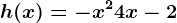h(x)=-x^2+4x-2