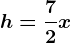 h=\frac72x