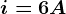 i=6A