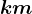 km