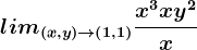 lim(x,y)--> \left ( 1,1 \right )\fracx^3+xy^2x