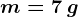 m=7\: g