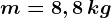 m=8,8\, kg