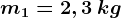 m1=2,3\: kg