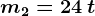 m2=24\: t