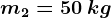 m2=50\: kg