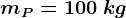 mP=100\: kg