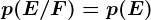 p(E/F)=p(E)