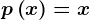 p\left ( x \right )=x