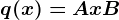 q(x)=Ax+B