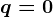 q=0
