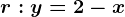 r:y=2-x