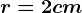 r=2cm