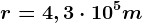 r=4,3\cdot 10^5m