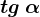 tg \: \alpha