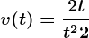 v(t)=\frac2tt^2+2