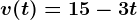 v(t)=15-3t