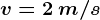 v=2\: m/s
