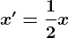 x'=\frac12x