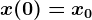 x(0)=x0