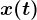 x(t)