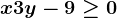 x+3y-9\geq 0