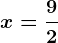 x=+\frac92