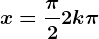 x=\frac\pi2+2k\pi