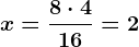 x=\frac8\cdot 416=2