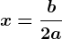 x=\fracb2a