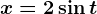 x=2\sin t