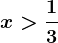 x> \frac13