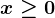 x\geq 0