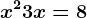 x^2+3x=8
