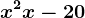 x^2+x-20