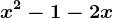 x^2-1-2x