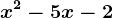 x^2-5x-2