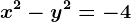 x^2-y^2=-4